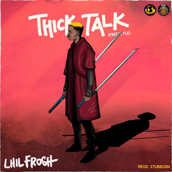 [Music] Lil Frosh Thick Talk Mp3