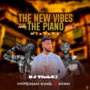 Mixtape: DJ TIMLEX FT HYPE MAN KING & AYAN Mp3 Download Audio