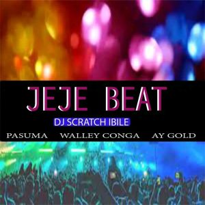 Dj Scratch Ibile Ft. Pasuma, Walley Conga & Ay Gold - Jeje Beat